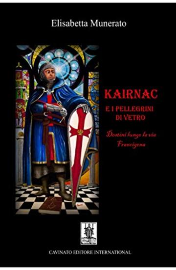 Kairnac e i pellegrini di vetro: Destini lungo la via francigena